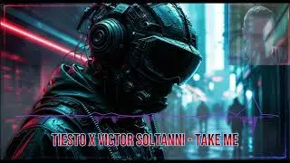 Tiesto x Victor Soltanni - Take Me 