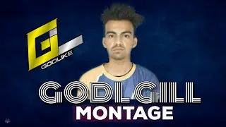 [ GODLIKE ] GILL MONTAGE | ESPORTS INDIA