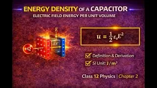 🔷 Energy Density in a Capacitor | Derivation & Formula | Class 12 Physics