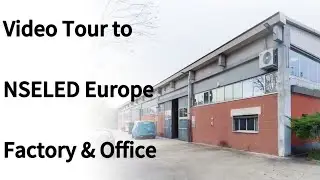 Step Inside NSELED Europe! See Europe&rsquo;s Top LED Office & Team