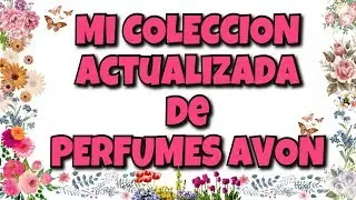 COLECCIÓN DE PERFUMES AVON (video largo) /EVE TIPS