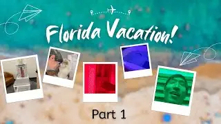 Florida Vacay Vlog Part 1
