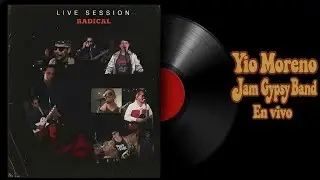 Radical (Live Session) &mdash; Yio Moreno ft. Jam Gypsy Band