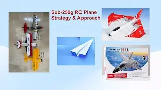 Sub-250g Micro-RC Planes Strategy & Approach