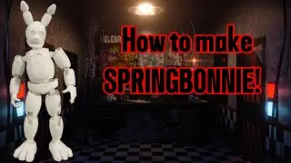 How to make a SpringBonnie T -13 action figure!