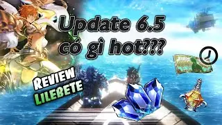 Review Lilebete v&agrave; Update sinh nhật 6.5 c&oacute; g&igrave; hot ??? | Last Cloudia