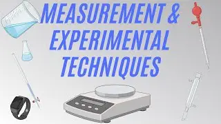 MEASUREMENT AND EXPERIMENTAL TECHNIQUES | N Level | O Level | Pure Chemistry