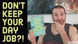 Don't Keep Your Day Job?!  Life changing book review!