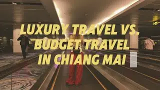 luxury travel vs. budget travel in chiangmai