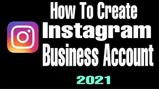 How To Create Instagram Business Account (2021) Step by Step Tutorial