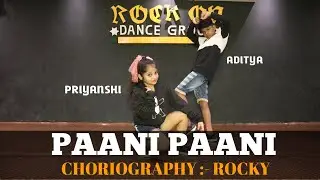 Paani Paani - Badshah| Jacqueline| Aastha Gill | Choreography - ROCKY | ROCK ON DANCE GROUP |