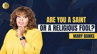 Are you a Saint or a Religious Fool? - Apostle Mary Banks