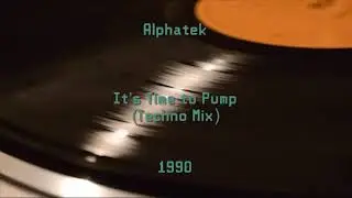 Alphatek - It's Time to Pump [Techno Mix] (1990)
