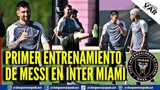 IM&Aacute;GENES del PRIMER ENTRENAMIENTO de LIONEL MESSI en INTER MIAMI