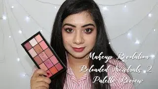 Makeup Revolution Reloaded Palette Newtrals 2 - Review - Tutorial | Vippu Ghai MUA