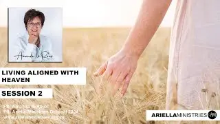 LIVING ALIGNED WITH HEAVEN SESSION 2 - AMANDA LE ROUX