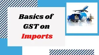 Import of Goods and Services under GST | Import of Services Under GST