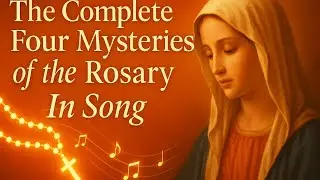 Full Holy Rosary in Song | All Four Mysteries &ndash; Joyful, Luminous, Sorrowful & Glorious