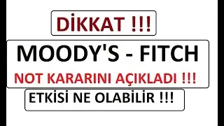 DİKKAT !!!  MOODY'S - FITCH  NOT KARARINI A&Ccedil;IKLADI !!! ETKİSİ NE OLABİLİR !!! BIST BRSA PARA ŞİRKET