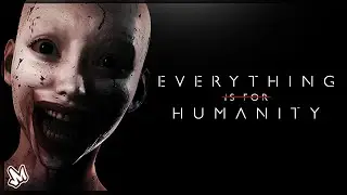 Everything Is For Humanity Teaser Demo - New Upcoming Horror Game