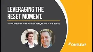 Leveraging the Reset Moment with Chris Bailey (ExxonMobil) and Hamish Forsyth (OneLeap)