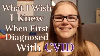 What I Wish I Knew When First Diagnosed With CVID