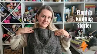 Finnish Knitting Stories - Episode 57: I'm up and knitting