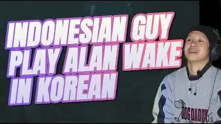 Indonesian Guy Try to Speak Korean While Playing Horror Game ㅣ Alan Wake 2