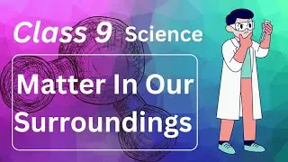 Matter In Our Surrounding | Class 9th | Science | Easiest Explanation | @Learnopedia