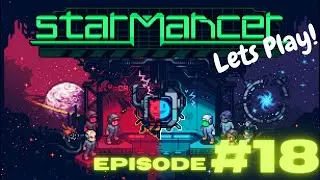Starmancer Gameplay | Space Survival | Lets Play Episode 18