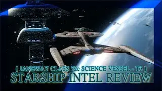 JANEWAY CLASS 32c SCIENCE VESSEL ~ STARSHIP INTEL REVIEW (Star Trek Online)