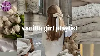 vanilla girl playlist ~ Morning Energy Boost Playlist | Soft Morning Music for That Girl Vibes