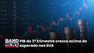 PIB do 3° trimestre cresce acima do esperado nos EUA | BandNewsTV