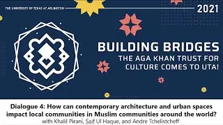 Building Bridges Dialogue 4 &ndash; Khalil Pirani, Saif Ul Haque, and Andre Tchelistcheff