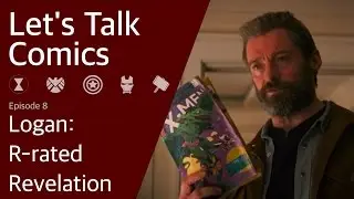 Let's Talk Comics: Logan, R-rated revelation