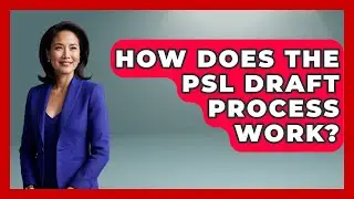 How Does The PSL Draft Process Work? - Go-To Cricket Guide