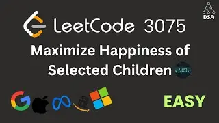 Maximize Happiness of Selected Children 🔥 | LeetCode 3075 | Greedy + Sorting | Optimal Solution