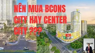 Nên chọn mua Bcons City hay nên mua Bcons Center City