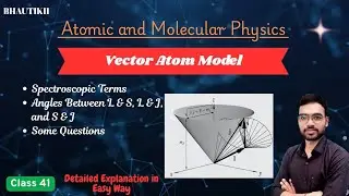 Spectroscopic Terms and their notations | Angles | Vector Atom Model | Part 03 | #bhautikii