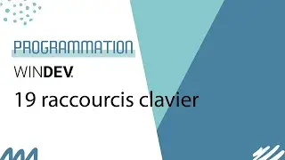 WINDEV : 19 raccourcis claviers sur l'éditeur de code et l'éditeur WINDEV