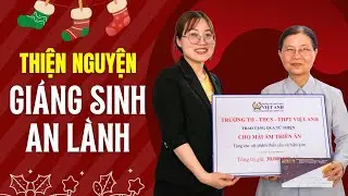 Hành Trình Giáng Sinh Đầy Ý Nghĩa | Khi Học Sinh Việt Anh Trao Đi Và Nhận Lại Yêu Thương 🌟