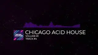 CHICAGO ACID HOUSE -  [VOLUME #1] [TRACK #4]