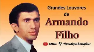 Grandes Louvores de Armando Filho.