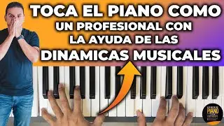 COMO TOCAR EL PIANO COMO UN PROFESIONAL CON LA AYUDA DE LAS DINÁMICAS MUSICALES