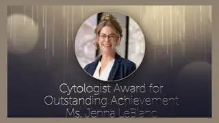Cytologist Award for Outstanding Achievement - Jenna M. LeBlanc, MS, CT(ASCP)
