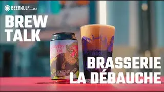 Beerwulf Brew Talk: Explore craft beer breweries | Ep 1: Brasserie La D&eacute;bauche