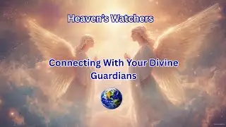Heaven&rsquo;s Watchers: Connecting With Your Divine Guardians 📱
