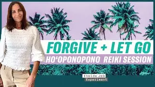 Forgive +Ho'oponopono Let Go |  Reiki Activation