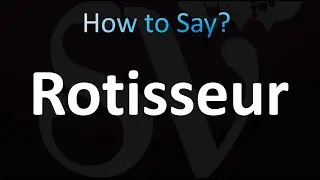 How to Pronounce Rotisseur (Correctly!)