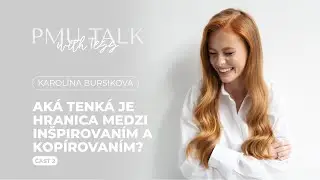 Kop&iacute;ruje&scaron; alebo sa in&scaron;piruje&scaron;? s Karol&iacute;nou Burs&iacute;kovou | PMU TALK WITH TESS | Part II